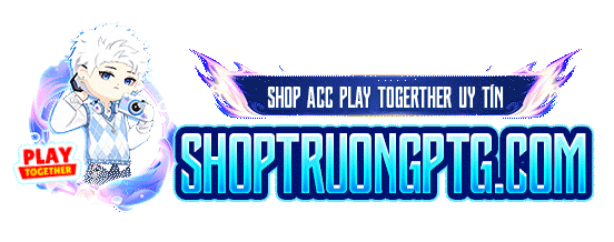Shoptruongptg.com - Shop Acc Và Dịch Vụ Playtogether Giá Rẻ Uy Tín Chất Lượng